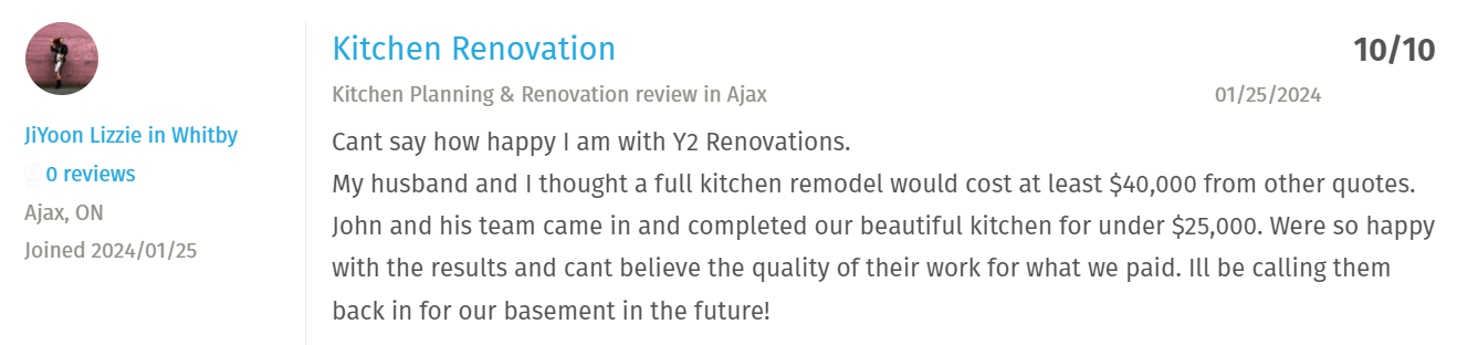 Cant say how happy I am with Y2 Renovations. My husband and I thought a full kitchen remodel would cost at least $40,000 from other quotes. John and his team came in and completed our beautiful kitchen for under $25,000. Were so happy with the results and cant believe the quality of their work for what we paid. Ill be calling them back in for our basement in the future!